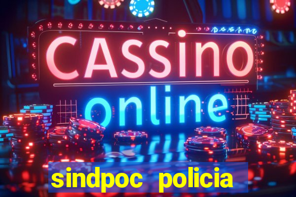 sindpoc policia civil bahia